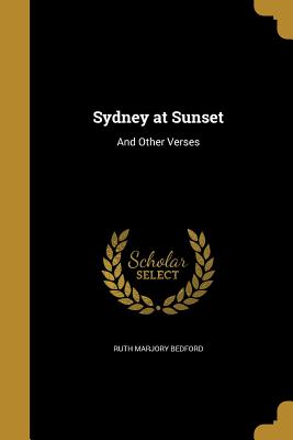 Sydney at Sunset: And Other Verses