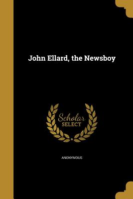 John Ellard, the Newsboy