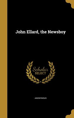 John Ellard, the Newsboy