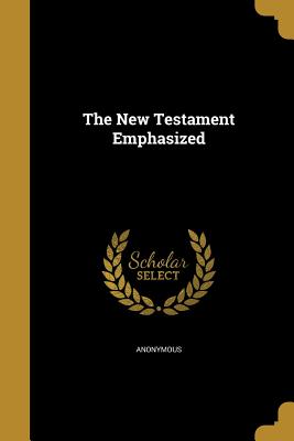 The New Testament Emphasized