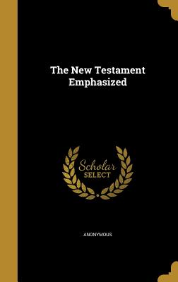 The New Testament Emphasized