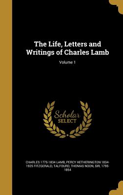 The Life, Letters and Writings of Charles Lamb; Volume 1