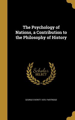 The Psychology of Nations, a Contribution to the Philosophy of History