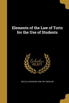 Elements of the Law of Torts for the Use of Students