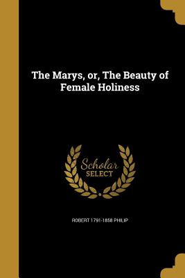 The Marys, Or, the Beauty of Female Holiness