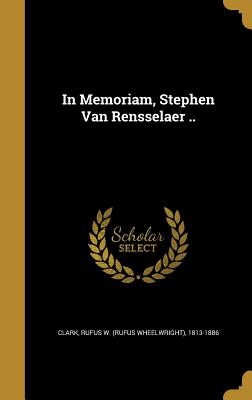 In Memoriam, Stephen Van Rensselaer ..