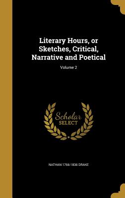 Literary Hours, or Sketches, Critical, Narrative and Poetical; Volume 2