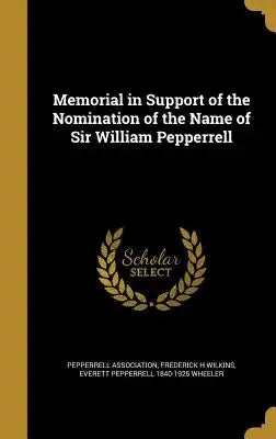 Memorial in Support of the Nomination of the Name of Sir William Pepperrell