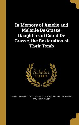 In Memory of Amelie and Melanie de Grasse, Daughters of Count de Grasse, the Restoration of Their Tomb