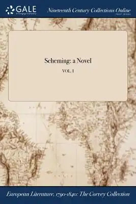 Scheming: A Novel; Vol. I