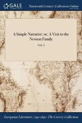 A Simple Narrative: Or, a Visit to the Newton Family; Vol. I