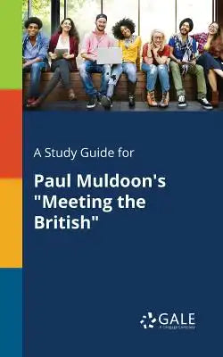 A Study Guide for Paul Muldoon's "Meeting the British"