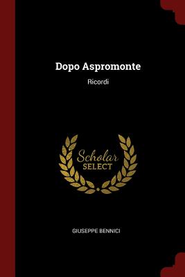 Dopo Aspromonte: Ricordi