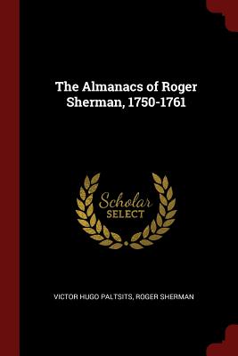 The Almanacs of Roger Sherman, 1750-1761