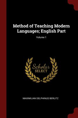 Method of Teaching Modern Languages; English Part; Volume 1