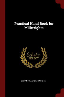 Practical Hand Book for Millwrights