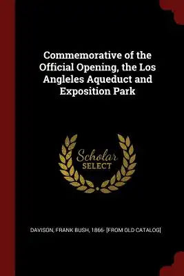 Commemorative of the Official Opening, the Los Angleles Aqueduct and Exposition Park