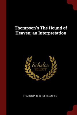 Thompson's the Hound of Heaven; An Interpretation