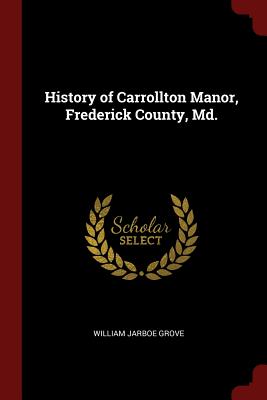 History of Carrollton Manor, Frederick County, MD.
