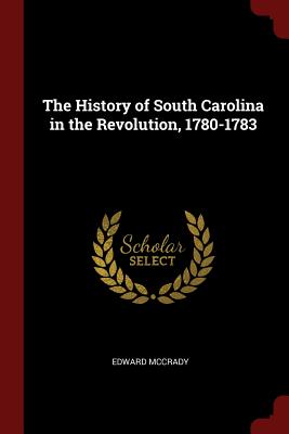 The History of South Carolina in the Revolution, 1780-1783