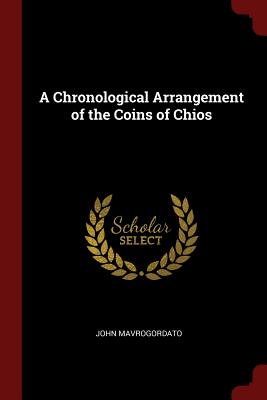 A Chronological Arrangement of the Coins of Chios