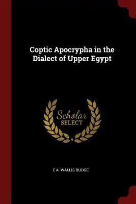 Coptic Apocrypha in the Dialect of Upper Egypt