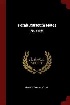 Perak Museum Notes: No. 3 1894