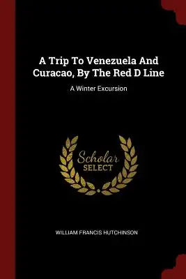 A Trip To Venezuela And Curacao, By The Red D Line: A Winter Excursion