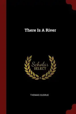 There Is A River