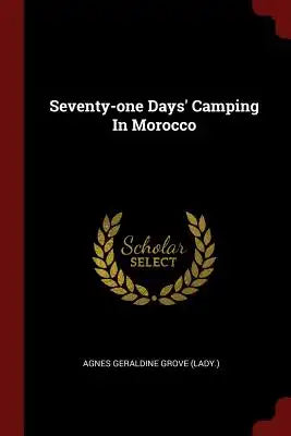 Seventy-one Days' Camping In Morocco