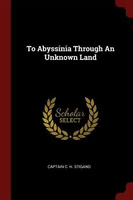 To Abyssinia Through An Unknown Land