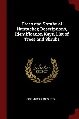 Trees and Shrubs of Nantucket; Descriptions, Identification Keys, List of Trees and Shrubs