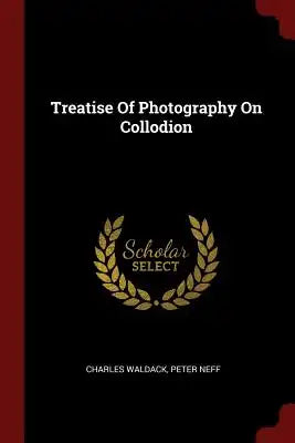 Treatise of Photography on Collodion
