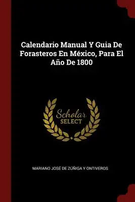 Calendario Manual Y Guia de Forasteros En México, Para El Año de 1800