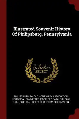 Illustrated Souvenir History Of Philipsburg, Pennsylvania