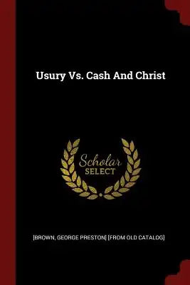 Usury vs. Cash and Christ
