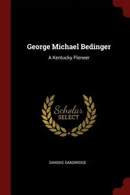 George Michael Bedinger: A Kentucky Pioneer