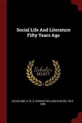 Social Life And Literature Fifty Years Ago
