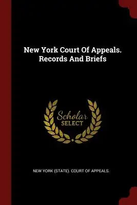 New York Court Of Appeals. Records And Briefs