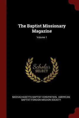 The Baptist Missionary Magazine; Volume 1