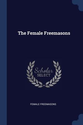 The Female Freemasons