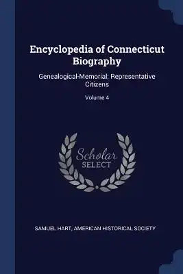Encyclopedia of Connecticut Biography: Genealogical-Memorial; Representative Citizens; Volume 4