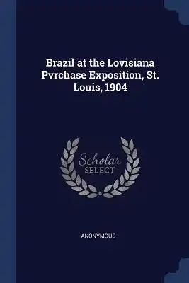 Brazil at the Lovisiana Pvrchase Exposition, St. Louis, 1904