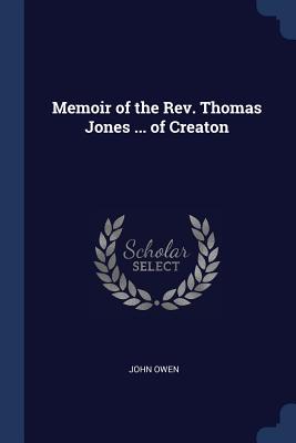 Memoir of the Rev. Thomas Jones ... of Creaton