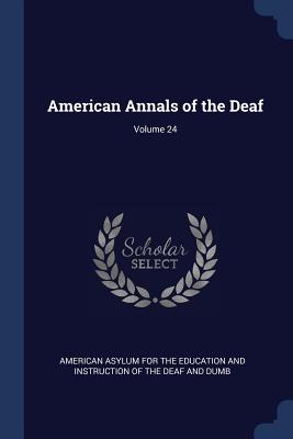 American Annals of the Deaf; Volume 24