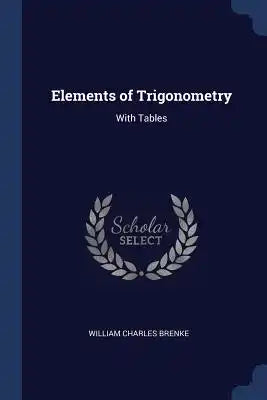 Elements of Trigonometry: With Tables