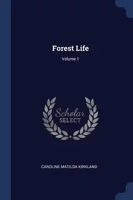 Forest Life; Volume 1