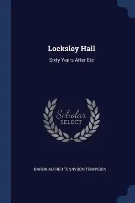Locksley Hall: Sixty Years After Etc