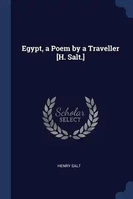 Egypt, a Poem by a Traveller [H. Salt.]