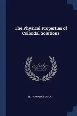 The Physical Properties of Colloidal Solutions